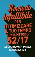 Il metodo infallibile per ottimizzare il tuo tempo con il metodo 52/17 (Italian Edition) B0DYYQK566 Book Cover