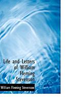 Life and Letters of William Fleming Stevenson 1010406442 Book Cover