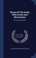 Theory Of The Earth, With Proofs And Illustrations: In Four Parts; Volume 3 101871507X Book Cover