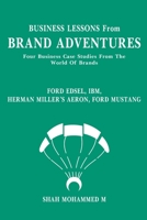 BUSINESS LESSONS From BRAND ADVENTURES: Ford EDSEL, IBM, Herman Miller's AERON, Ford MUSTANG -Four Business Case Studies B0849V5L2P Book Cover
