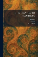 The Treatise to Theophilus 1026053013 Book Cover