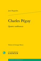 Charles Peguy: Quatre Conferences 2406160548 Book Cover