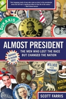 Almost President: The Men Who Lost the Race but Changed the Nation