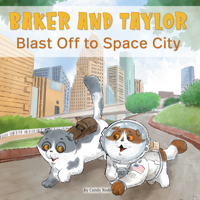 Baker and Taylor: Blast Off in Space City! 1223183955 Book Cover