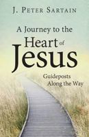 A Journey to the Heart of Jesus: Guideposts Along the Way 1612787681 Book Cover