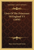 Lives Of The Princesses Of England V1 1166326616 Book Cover