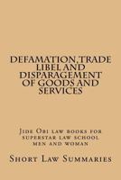Defamation, Trade Libel and Disparagement of Goods and Services: Jide Obi Law Books for Superstar Law School Men and Woman 1523731648 Book Cover