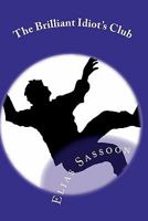 The Brilliant Idiot's Club 1453808280 Book Cover