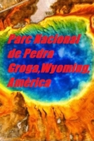 Parc Nacional de Pedra Groga,Wyoming,Amèrica (Catalan Edition) 1675345635 Book Cover