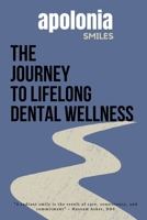 The Journey to Lifelong Dental Wellness B0DWHHXYS3 Book Cover