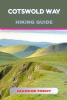 COTSWOLD WAY HIKING GUIDE (Trails of the World: Ultimate Hiking Guides) B0FPXBGFZX Book Cover