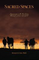 Sacred Spaces: Communion with the horse through science and spirit 0578447290 Book Cover
