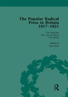 The Popular Radical Press in Britain, 1811-1821 Vol 4: A Reprint of Early Nineteenth-Century Radical Periodicals 1138762334 Book Cover