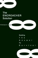 The ENCROACHER Solution: Seeking The Answer To Survival 0595278639 Book Cover