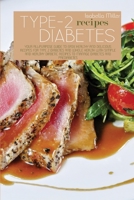 Type 2 Diabetes Recipes: Your All-Purpose Guide To Easy, Healthy And Delicious Recipes For Type 2 Diabetes And Whole Health With Simple And Healthy Diabetic Recipes To Manage Diabetes And Prediabetes 1802225056 Book Cover