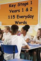 Key Stage 1 - Years 1 & 2 - 115 Everyday Words 1546665536 Book Cover
