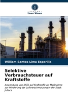 Selektive Verbrauchsteuer auf Kraftstoffe: Anwendung von (ISC) auf Kraftstoffe als Maßnahme zur Minderung der Luftverschmutzung in der Stadt Juliaca 6204027700 Book Cover