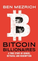 Bitcoin Billionaires: A True Story of Genius, Betrayal, and Redemption 1250217741 Book Cover