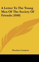 A Letter To The Young Men Of The Society Of Friends 1437458890 Book Cover