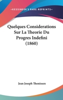 Quelques Considerations Sur La Theorie Du Progres Indefini (1860) 1167606817 Book Cover