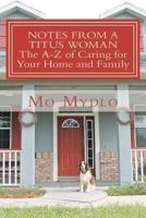 Notes from a Titus Woman: The A-Z of Caring for Your Home and Family 1478101490 Book Cover