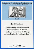 Untersuchung Zum Schulischen Musikunterricht in Bayern Vom Ende Des Zweiten Weltkriegs Bis Zum Beginn Der Siebziger Jahre 3631317778 Book Cover