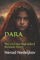 DARA: The Girl No One Asked Romani Story B0GYS9M2WG Book Cover