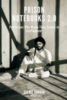 Prison Notebooks 2.0: Politicians Who Wrote Their Future in Confinement 9376551400 Book Cover