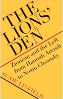 The Lions' Den: Zionism and the Left from Hannah Arendt to Noam Chomsky 030022298X Book Cover