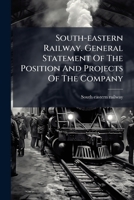 South-eastern railway. General statement of the position and projects of the company. 1845-6 1113239360 Book Cover
