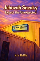 Jehovah Sneaky: Expect the Unexpected B0GVQ9888J Book Cover