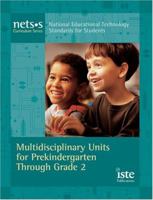 National Educational Technology Standards for Students Curriculum Series: Multidisciplinary Units for Prekindergarten Through Grade 2 1564842002 Book Cover