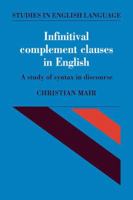 Infinitival Complement Clauses in English: A Study of Syntax in Discourse 0521114721 Book Cover