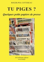 Tu piges ?: Quelques petits papiers de presse (French Edition) 2322662607 Book Cover