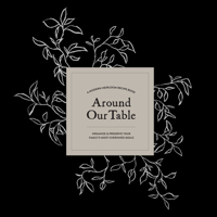 Around Our Table: A Modern Heirloom Recipe Book to Organize and Preserve Your Family's Most Cherished Meals 1950968316 Book Cover