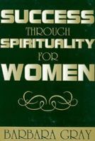 Success Through Spirituality for Women 0963778447 Book Cover