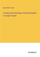 A History and Genealogy of the Descendants of Joseph Taynter 3382323281 Book Cover