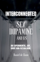 Interconnected: Sex, Dopamine, and Us B0G4CRZCJC Book Cover