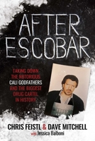 After Escobar: Taking Down the Notorious Cali Godfathers and the Biggest Drug Cartel in History B0DTGK4L19 Book Cover