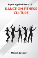 Exploring the Effects of DANCE ON FITNESS CULTURE 1805252038 Book Cover