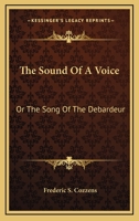 The Sound Of A Voice: Or The Song Of The Debardeur 1163593885 Book Cover