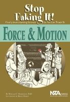 Force and Motion: Stop Faking It! Finally Understanding Science So You Can Teach It 0873552091 Book Cover