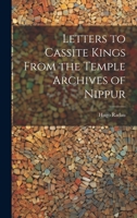 Letters to Cassite Kings From the Temple Archives of Nippur 1021636592 Book Cover