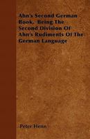 Ahn's Second German Book: Being the Second Division of Ahn's Rudiments of the German Language 1104016753 Book Cover