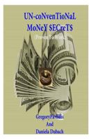 'Un-Conventional' Money $Ecret$: (Proven to Work) 1523258357 Book Cover