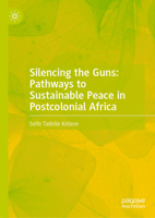Silencing the Guns: Pathways to Sustainable Peace in Postcolonial Africa 3031956540 Book Cover