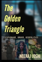 The Golden Triangle: Espionage, Drugs & Politics B08JF2CCLC Book Cover