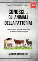 Conosci... gli Animali della Fattoria!: Un Affascinante Viaggio nella Vita Rurale tra Pennuti, Ovini e Quattro Zampe (Italian Edition) B0CM9SYCR4 Book Cover