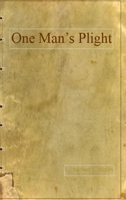 One Man's Plight 1387439618 Book Cover