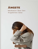 Ängste: Meditation Über Den Ängstlichen Geist B0F77VZZ99 Book Cover